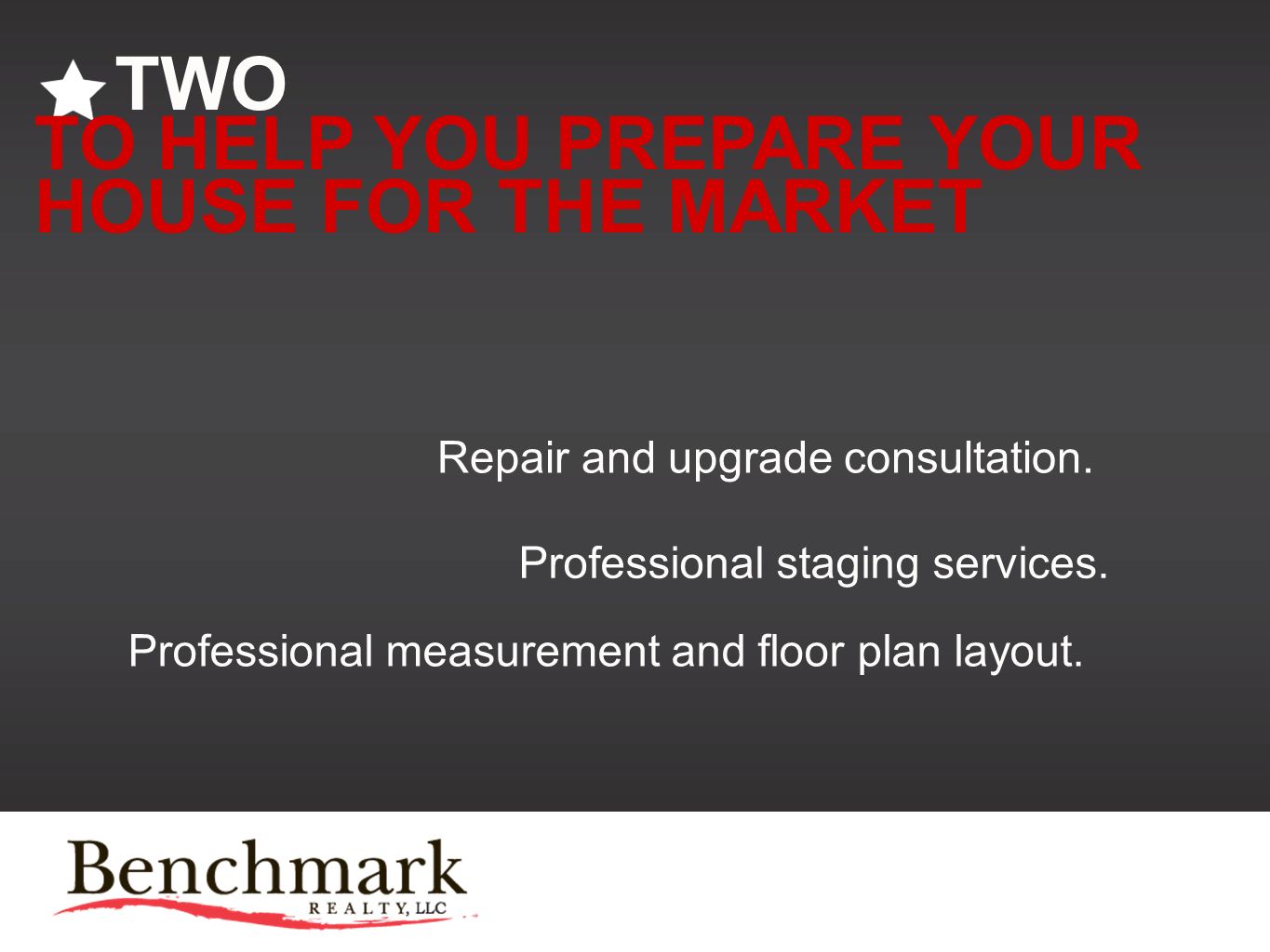 TWO TO HELP YOU PREPARE YOUR HOUSE FOR THE MARKET Repair and upgrade consultation.