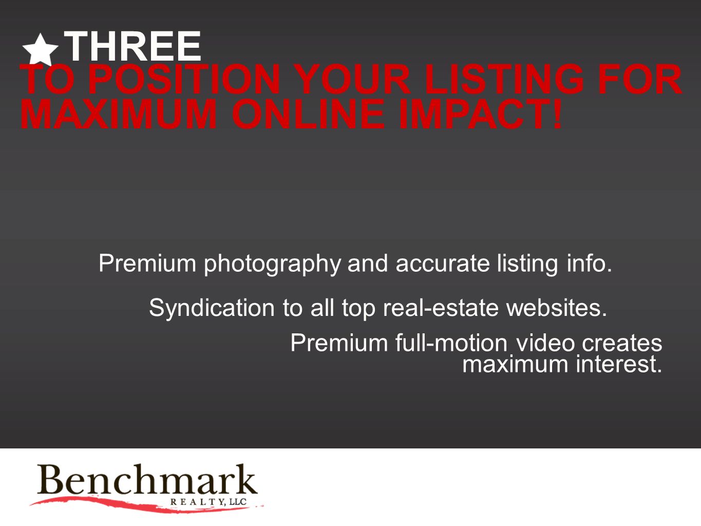 THREE TO POSITION YOUR LISTING FOR MAXIMUM ONLINE IMPACT.