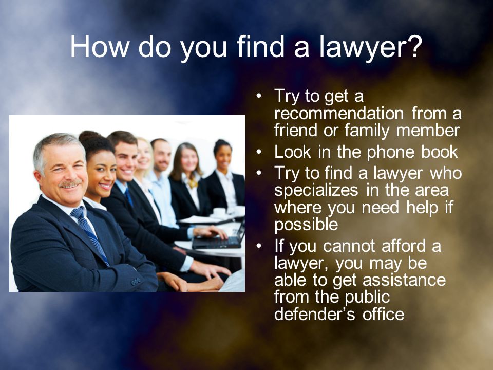 How do you find a lawyer.