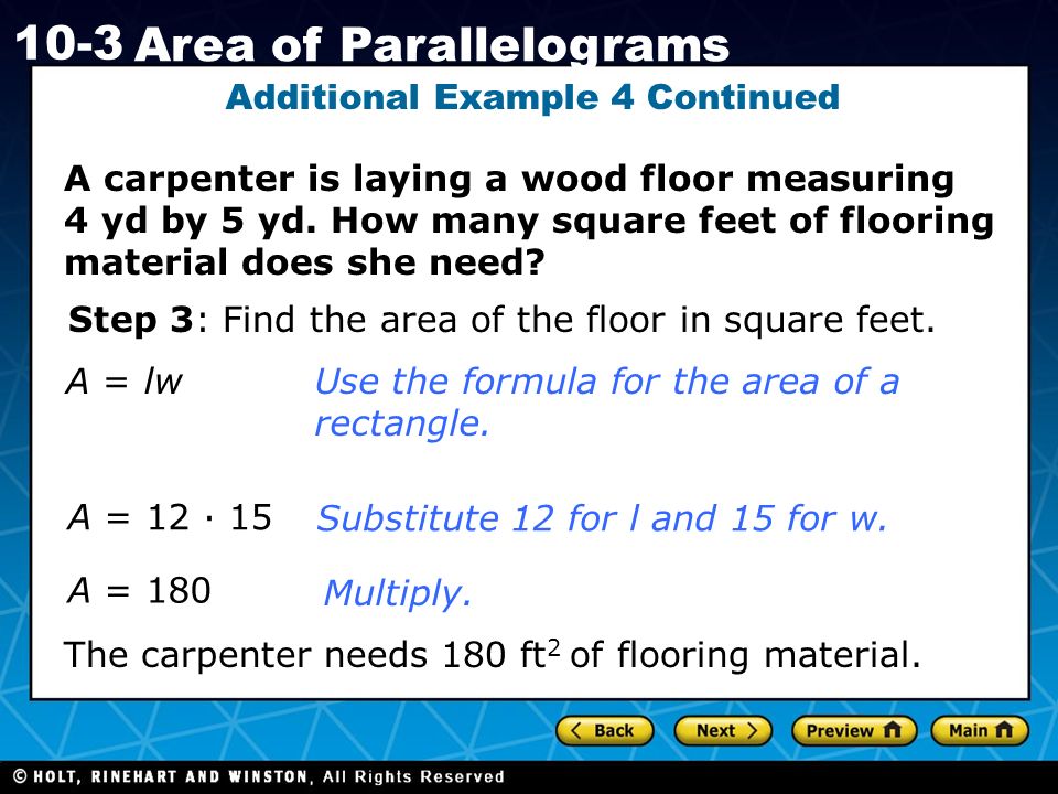 Holt CA Course Area of Parallelograms A carpenter is laying a wood floor measuring 4 yd by 5 yd.