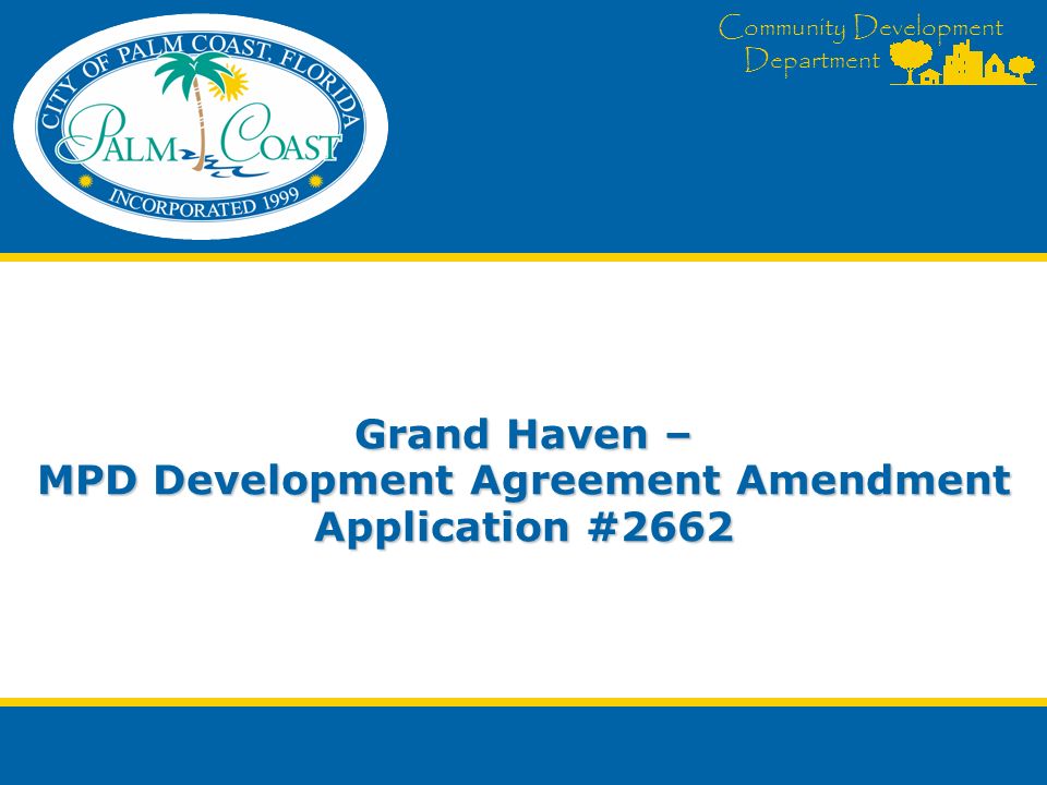 Community Development Department Grand Haven – MPD Development Agreement Amendment Application #2662
