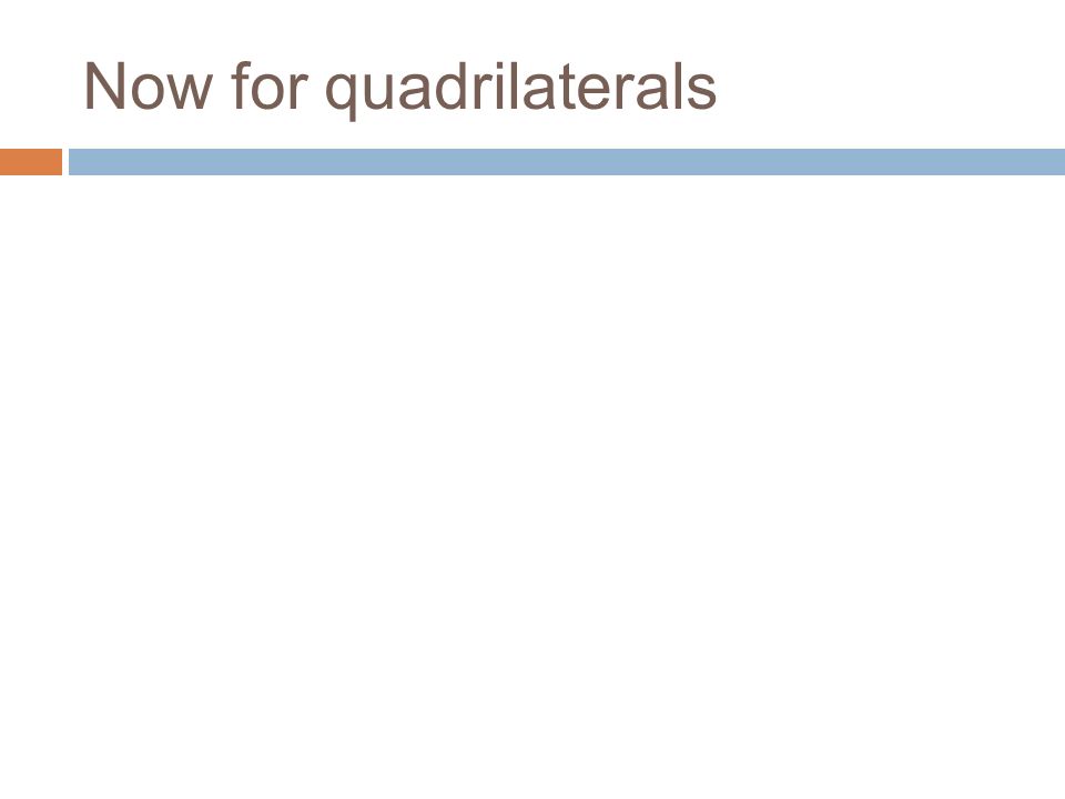 Now for quadrilaterals