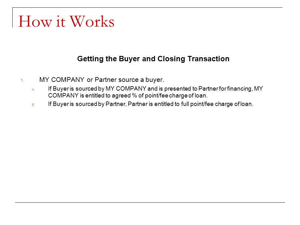 How it Works Getting the Buyer and Closing Transaction 1.
