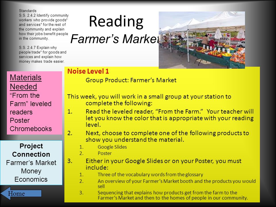 Noise Level 1 Group Product: Farmer’s Market This week, you will work in a small group at your station to complete the following: 1.Read the leveled reader, From the Farm. Your teacher will let you know the color that is appropriate with your reading level.