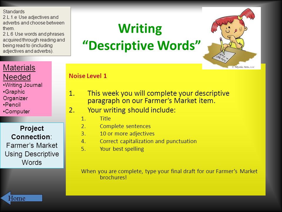 Writing Descriptive Words Noise Level 1 1.This week you will complete your descriptive paragraph on our Farmer’s Market item.