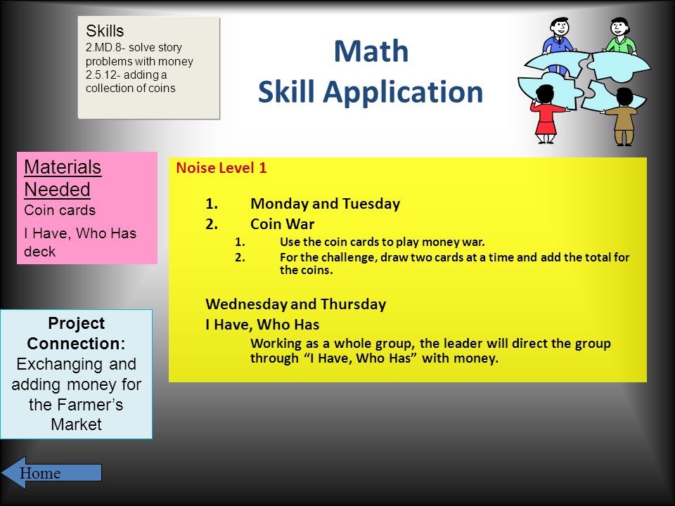 Math Skill Application Noise Level 1 1.Monday and Tuesday 2.Coin War 1.Use the coin cards to play money war.