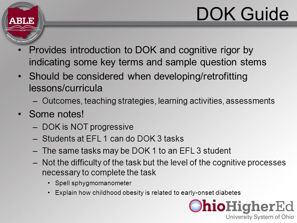 Provides introduction to DOK and cognitive rigor by indicating some key terms and sample question stems Should be considered when developing/retrofitting lessons/curricula –Outcomes, teaching strategies, learning activities, assessments Some notes.