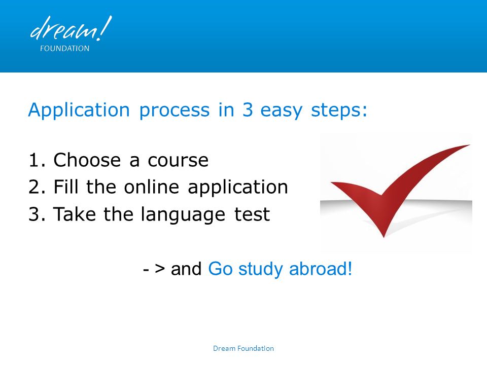 Dream Foundation Application process in 3 easy steps: 1.