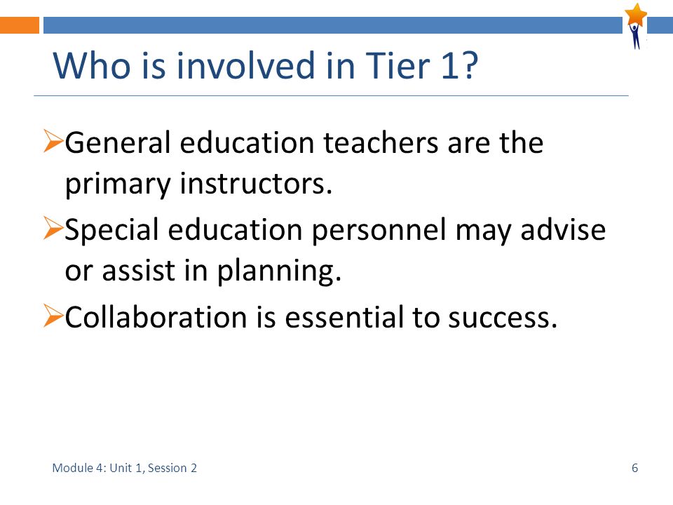 Module 4: Unit 1, Session 2 Who is involved in Tier 1.