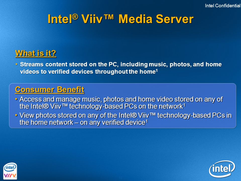 Intel Confidential 18 Intel ® Viiv™ Media Server What is it.