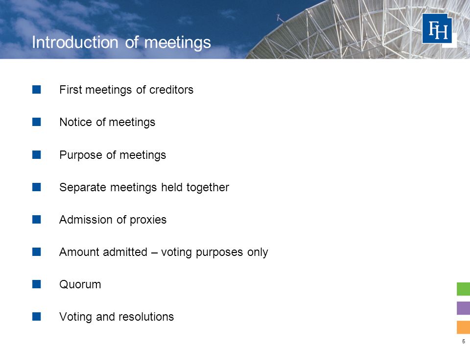 5 Introduction of meetings First meetings of creditors Notice of meetings Purpose of meetings Separate meetings held together Admission of proxies Amount admitted – voting purposes only Quorum Voting and resolutions