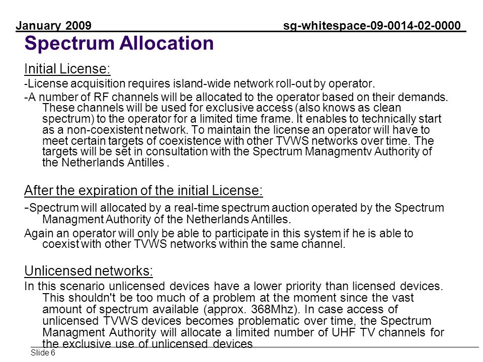 Spectrum Allocation Initial License: - License acquisition requires island-wide network roll-out by operator.