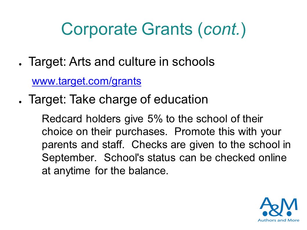 Corporate Grants (cont.) ● Target: Arts and culture in schools   ● Target: Take charge of education Redcard holders give 5% to the school of their choice on their purchases.