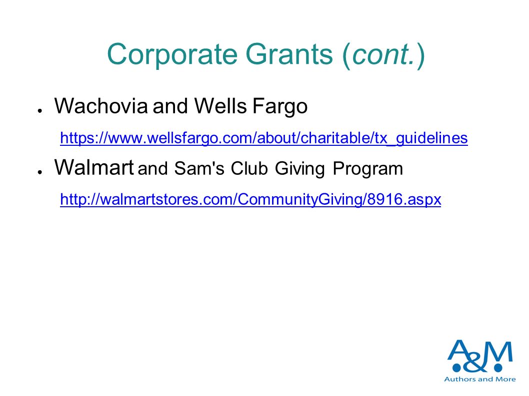 Corporate Grants (cont.) ● Wachovia and Wells Fargo   ● Walmart and Sam s Club Giving Program