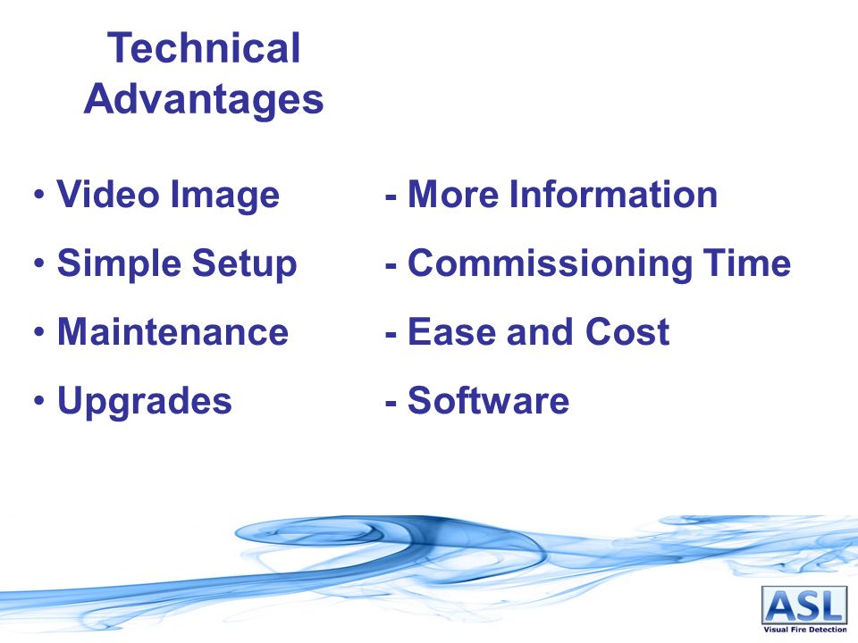 Video Image Simple Setup Maintenance Upgrades Technical Advantages - More Information - Commissioning Time - Ease and Cost - Software