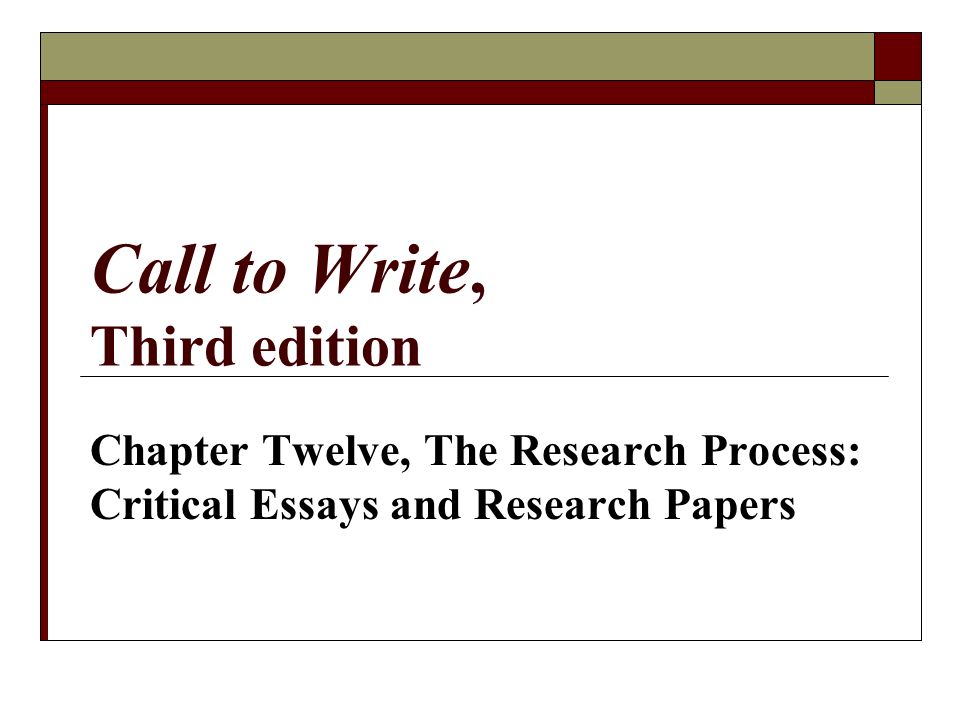 Call to Write, Third edition Chapter Twelve, The Research Process: Critical Essays and Research Papers
