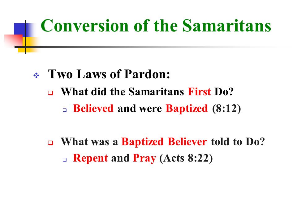 Conversion of the Samaritans  Two Laws of Pardon:  What did the Samaritans First Do.