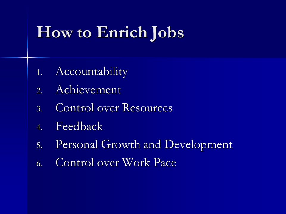 How to Enrich Jobs 1. Accountability 2. Achievement 3.