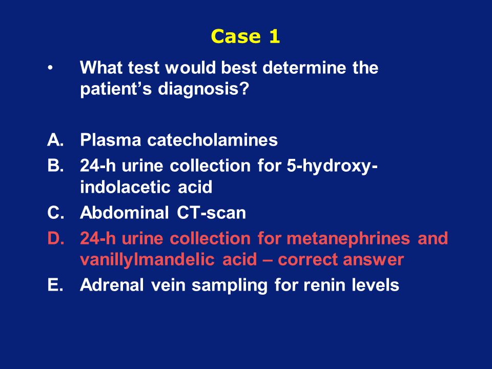 Case 1 What test would best determine the patient’s diagnosis.