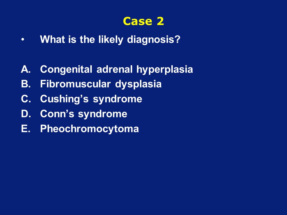 Case 2 What is the likely diagnosis.