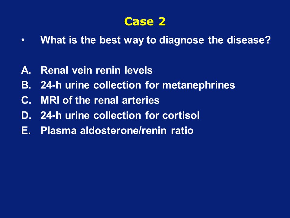 Case 2 What is the best way to diagnose the disease.