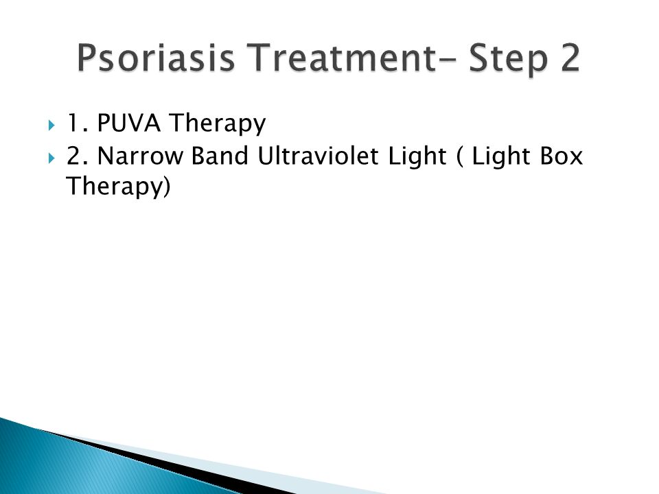  1. PUVA Therapy  2. Narrow Band Ultraviolet Light ( Light Box Therapy)