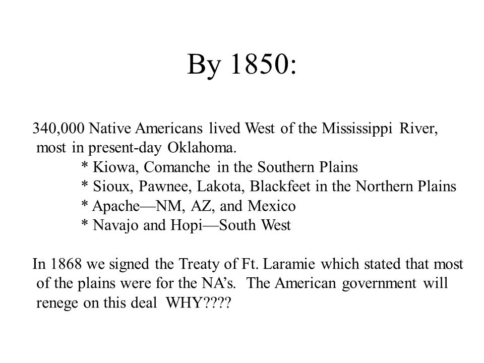 By 1850: 340,000 Native Americans lived West of the Mississippi River, most in present-day Oklahoma.
