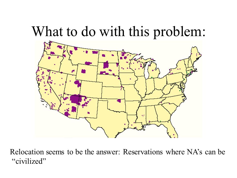 What to do with this problem: Relocation seems to be the answer: Reservations where NA’s can be civilized