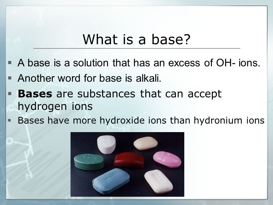 What is a base.  A base is a solution that has an excess of OH- ions.