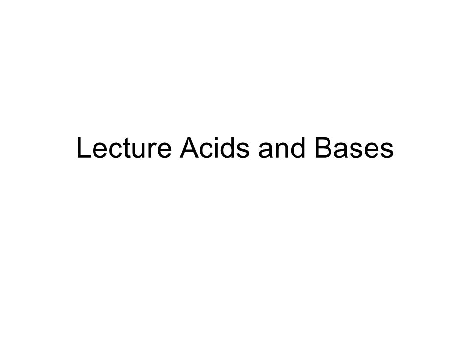 Lecture Acids and Bases
