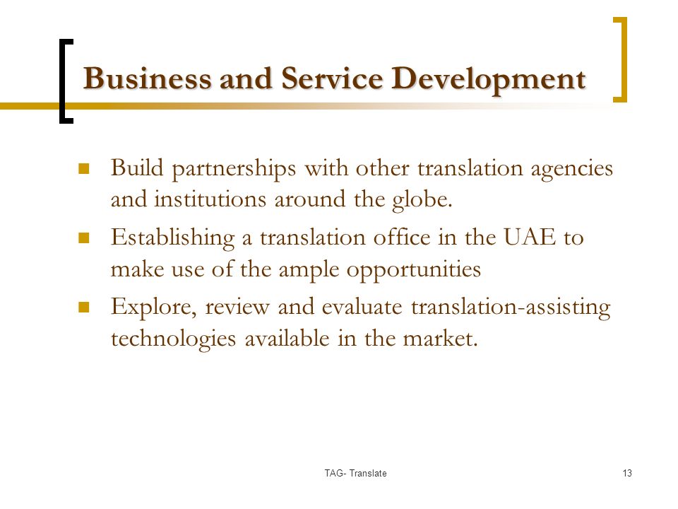Business and Service Development Build partnerships with other translation agencies and institutions around the globe.