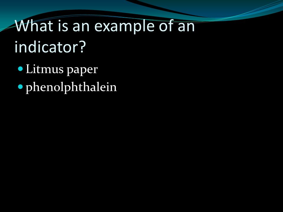 What is an example of an indicator Litmus paper phenolphthalein