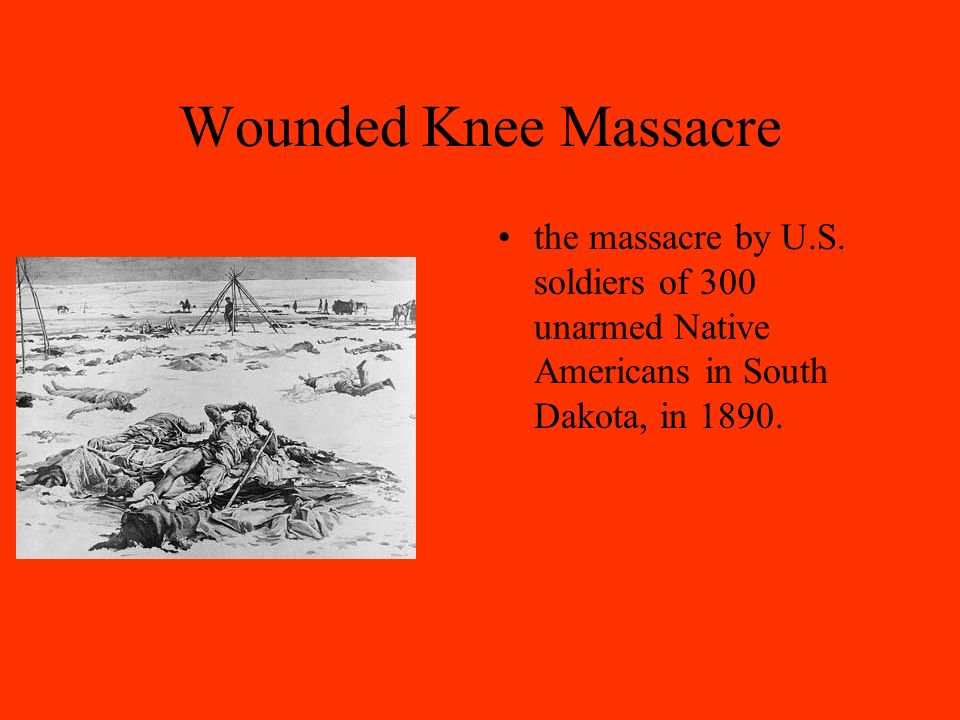 Wounded Knee Massacre the massacre by U.S.