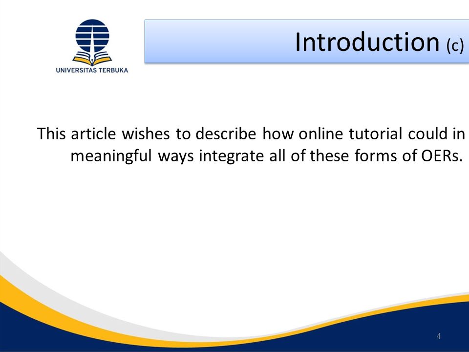 This article wishes to describe how online tutorial could in a meaningful ways integrate all of these forms of OERs.