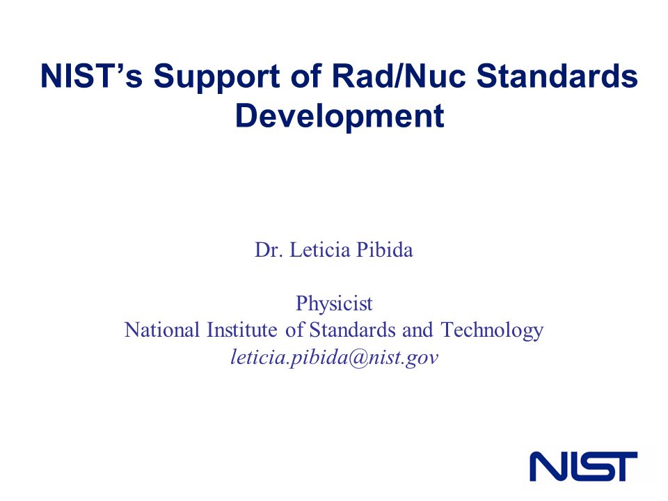 Nist S Support Of Rad Nuc Standards Development Dr Leticia