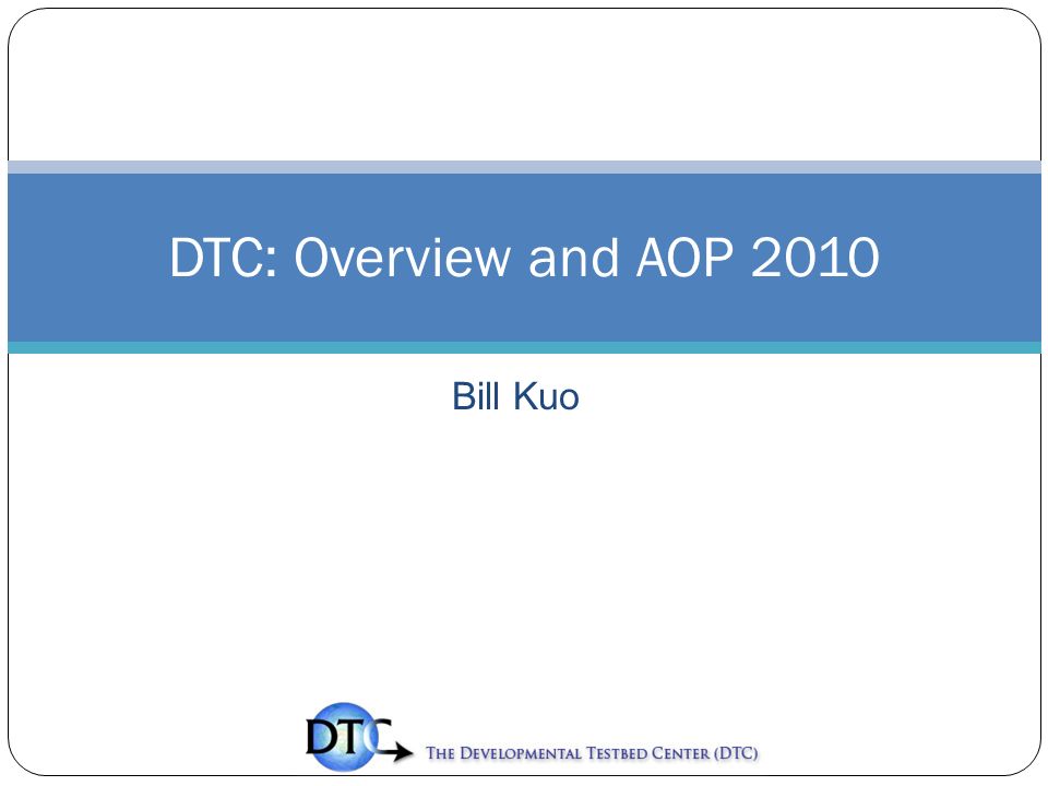 Bill Kuo DTC: Overview and AOP 2010