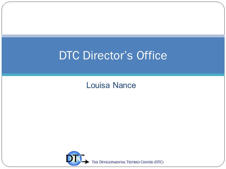 Louisa Nance DTC Director’s Office