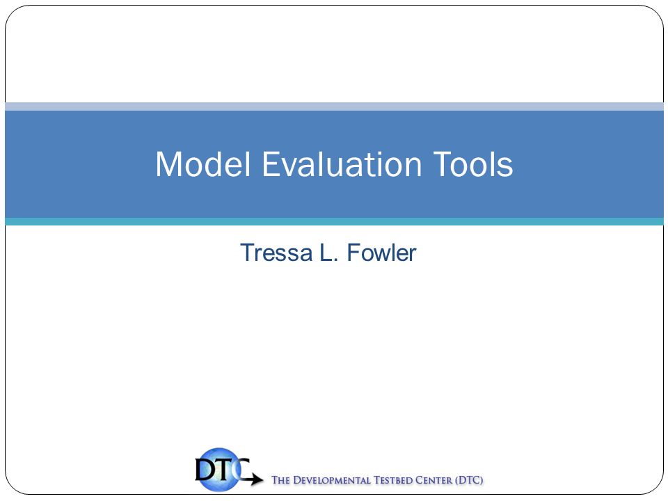 Tressa L. Fowler Model Evaluation Tools