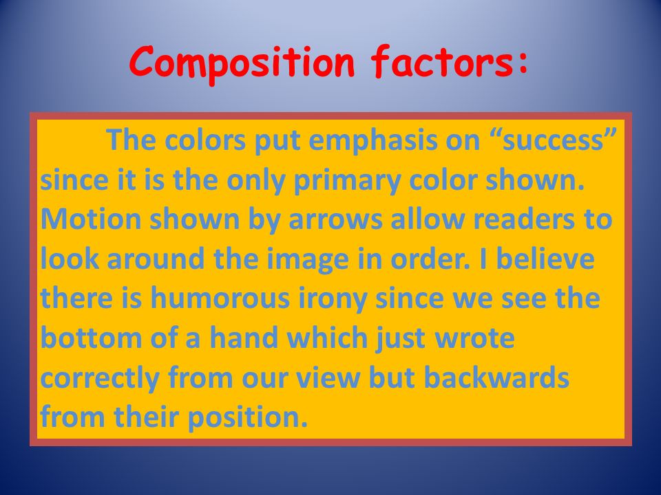 Composition factors: The colors put emphasis on success since it is the only primary color shown.