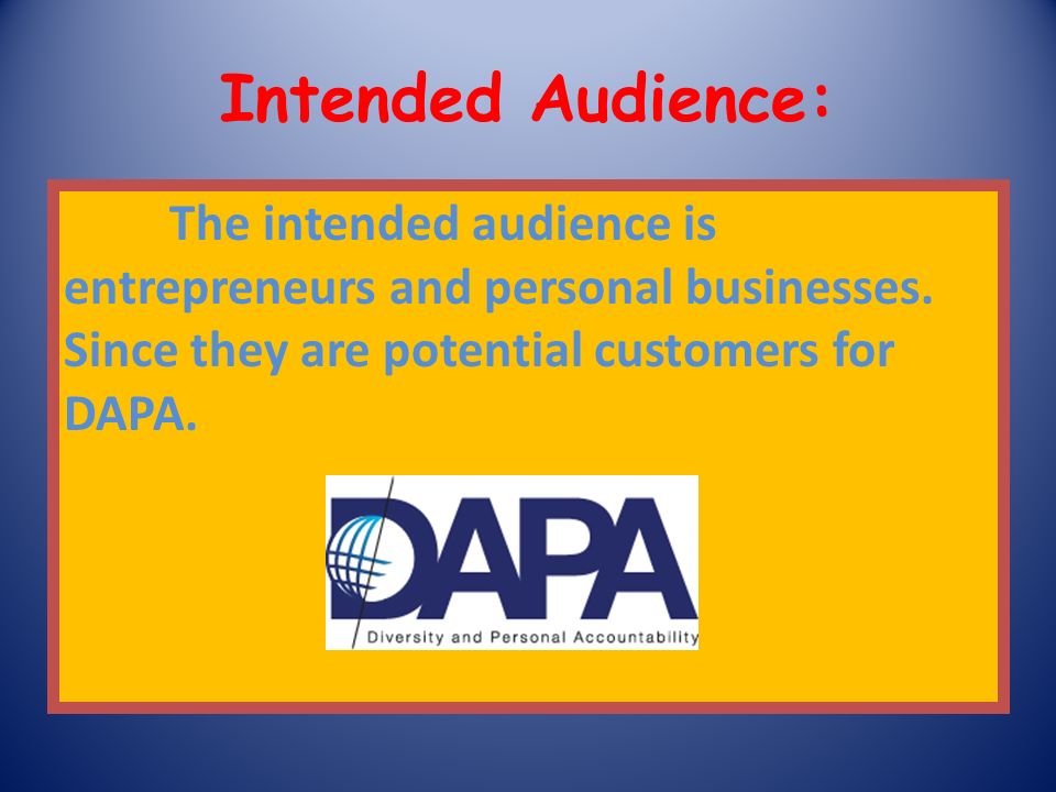 Intended Audience: The intended audience is entrepreneurs and personal businesses.