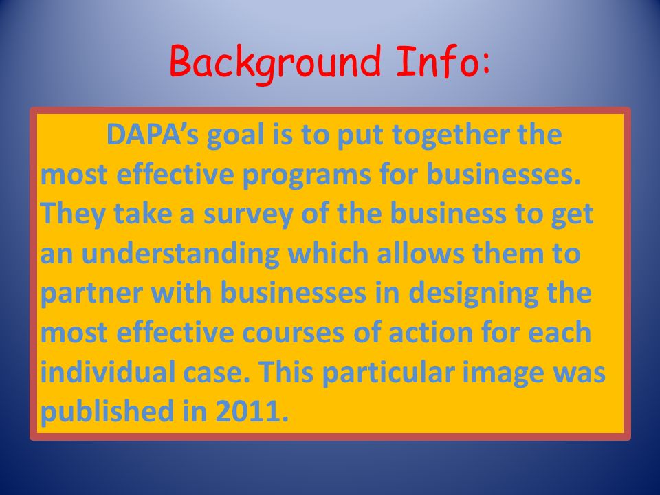 Background Info: DAPA’s goal is to put together the most effective programs for businesses.