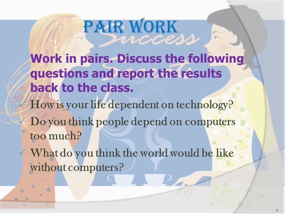 In pairs discuss the following. Discuss in pairs. Pair work. Work in pairs. Discuss the following questions with your partner.