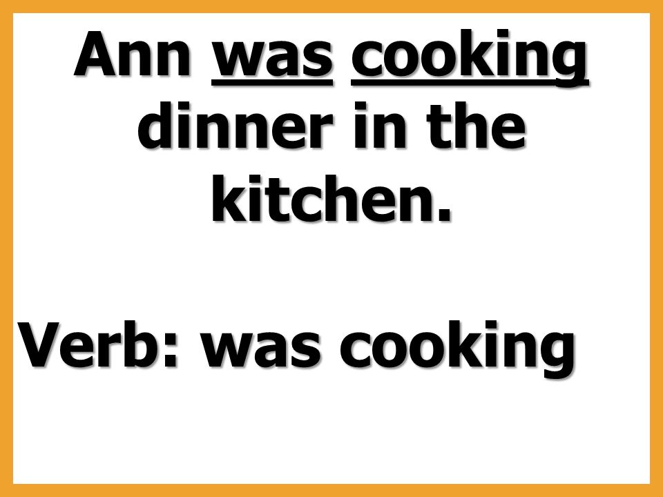 Verb: was cooking