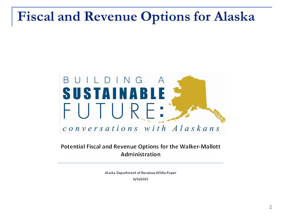 Fiscal and Revenue Options for Alaska 2
