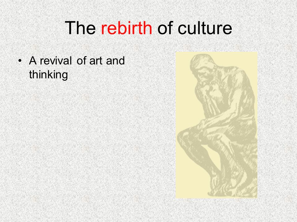 The rebirth of culture A revival of art and thinking