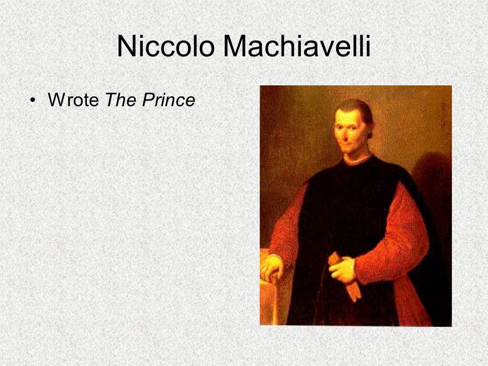 Niccolo Machiavelli Wrote The Prince