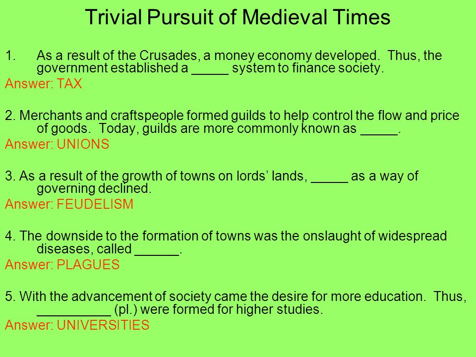 Trivial Pursuit of Medieval Times 1.As a result of the Crusades, a money economy developed.
