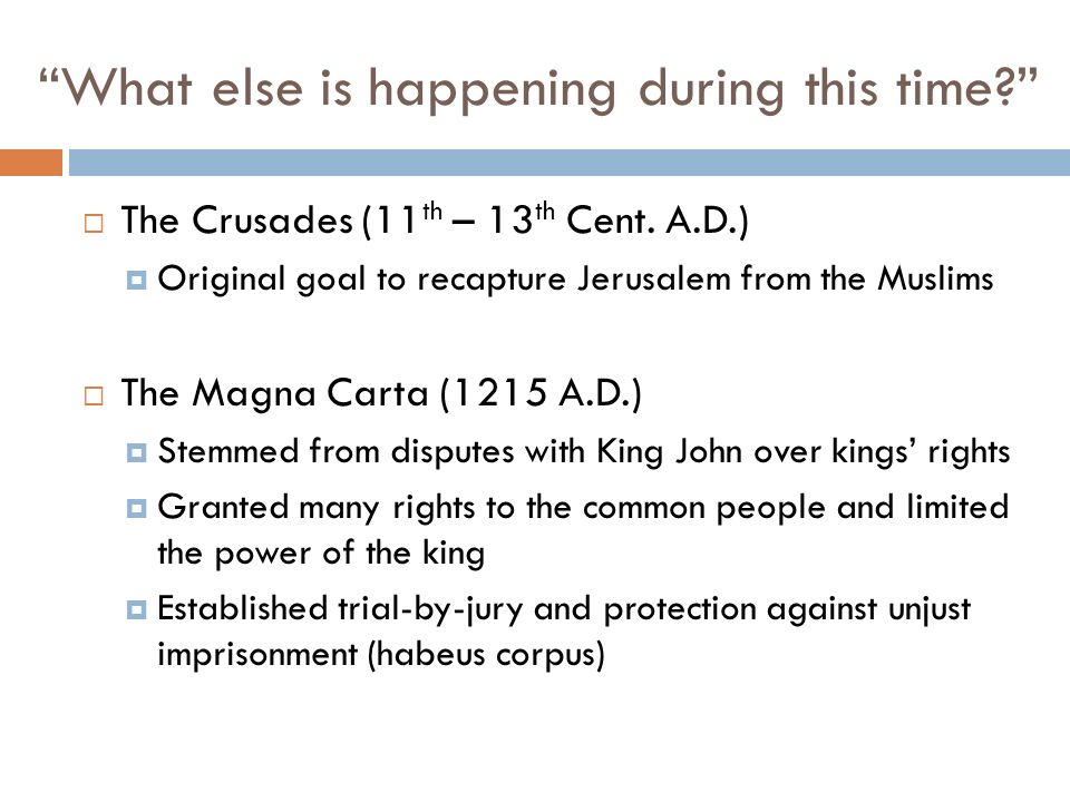 What else is happening during this time  The Crusades (11 th – 13 th Cent.