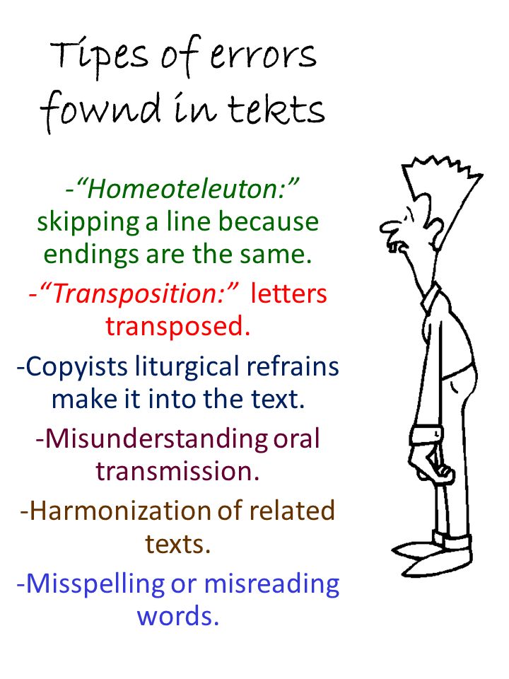 Tipes of errors fownd in tekts - Homeoteleuton: skipping a line because endings are the same.