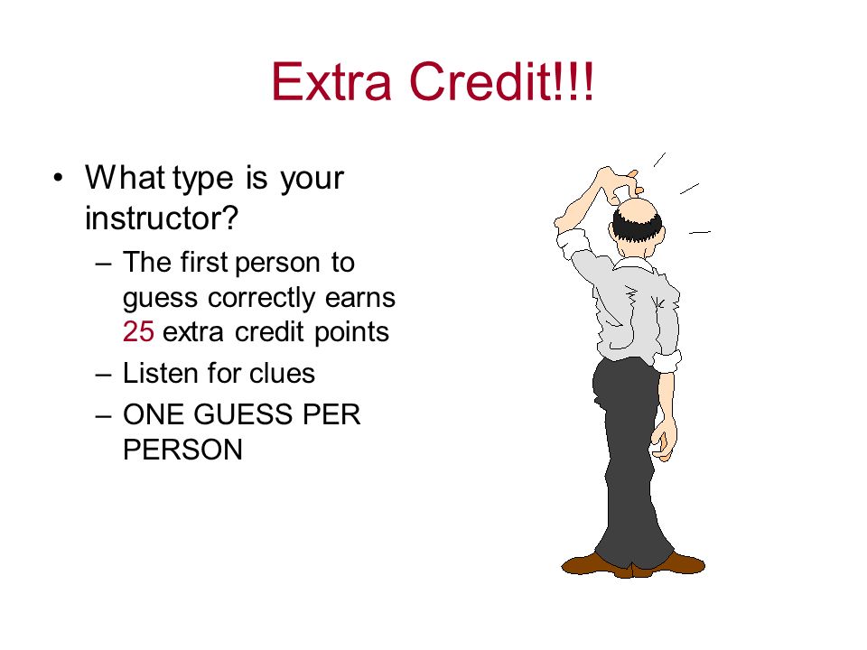 Extra Credit!!. What type is your instructor.